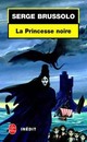  Achetez le livre d'occasion La princesse noire de Serge Brussolo sur Livrenpoche.com 