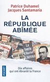  Achetez le livre d'occasion La république abîmée. Dix affaires qui ont ébranlé la France sur Livrenpoche.com 