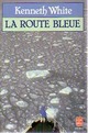  Achetez le livre d'occasion La route bleue de Kenneth White sur Livrenpoche.com 