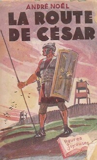  Achetez le livre d'occasion La route de César de André Noël sur Livrenpoche.com 