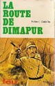  Achetez le livre d'occasion La route de Dimapur de Robert Delaite sur Livrenpoche.com 
