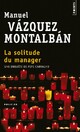  Achetez le livre d'occasion La solitude du manager de Manuel Vàzquez Mantalbàn sur Livrenpoche.com 