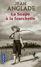  Achetez le livre d'occasion La soupe à la fourchette de Jean Anglade sur Livrenpoche.com 