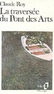  Achetez le livre d'occasion La traversée du Pont des Arts de Claude Roy sur Livrenpoche.com 