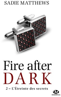  Achetez le livre d'occasion La trilogie Fire After Dark Tome II : L'étreinte des secrets de Sadie Matthews sur Livrenpoche.com 