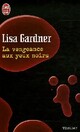  Achetez le livre d'occasion La vengeance aux yeux noirs de Lisa Gardner sur Livrenpoche.com 