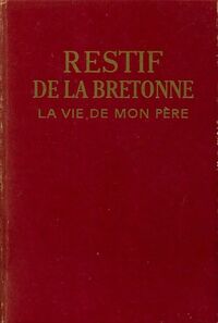  Achetez le livre d'occasion La vie de mon père de Nicolas-Edme Rétif De la Bretonne sur Livrenpoche.com 