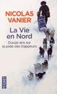  Achetez le livre d'occasion La vie en Nord de Nicolas Vanier sur Livrenpoche.com 