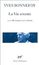  Achetez le livre d'occasion La vie errante / Une autre époque de l'écriture / Remarques sur le dessin de Yves Bonnefoy sur Livrenpoche.com 