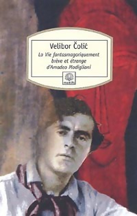  Achetez le livre d'occasion La vie fantasmagoriquement brève et étrange d'Amadeo Modigliani de Velibor Colic sur Livrenpoche.com 