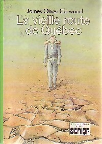  Achetez le livre d'occasion La vieille route de Québec de James Oliver Curwood sur Livrenpoche.com 