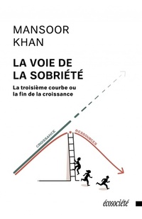  Achetez le livre d'occasion La voie de la sobriété : La troisième courbe ou la fin de la croissance de Mansoor Khan sur Livrenpoche.com 