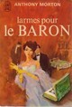  Achetez le livre d'occasion Larmes pour le baron de Anthony Morton sur Livrenpoche.com 