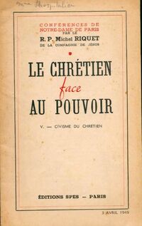  Achetez le livre d'occasion Le Chrétien face au pouvoir Tome V : Civisme du chrétien de Michel Riquet sur Livrenpoche.com 