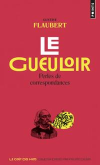  Achetez le livre d'occasion Le Gueuloir de Gustave Flaubert sur Livrenpoche.com 