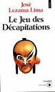  Achetez le livre d'occasion Le Jeu des décapitations de José Lezama Lima sur Livrenpoche.com 