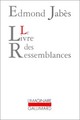  Achetez le livre d'occasion Le Livre des ressemblances de Edmond Jabès sur Livrenpoche.com 