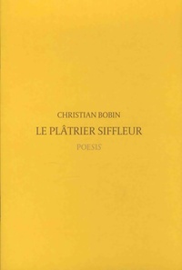  Achetez le livre d'occasion Le Plâtrier Siffleur de Christian Bobin sur Livrenpoche.com 