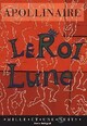  Achetez le livre d'occasion Le Roi-Lune de Guillaume Apollinaire sur Livrenpoche.com 