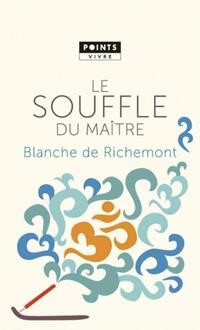  Achetez le livre d'occasion Le Souffle du maître Le Souffle du maître de Blanche De Richemont sur Livrenpoche.com 