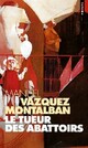  Achetez le livre d'occasion Le Tueur des abattoirs de Manuel Vàzquez Mantalbàn sur Livrenpoche.com 