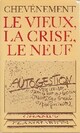  Achetez le livre d'occasion Le Vieux, la crise, le neuf de Jean-Pierre Chevènement sur Livrenpoche.com 