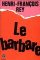  Achetez le livre d'occasion Le barbare de Henri-François Rey sur Livrenpoche.com 