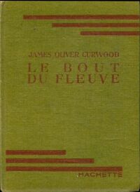  Achetez le livre d'occasion Le bout du fleuve de James Oliver Curwood sur Livrenpoche.com 