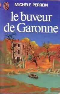  Achetez le livre d'occasion Le buveur de Garonne de Michèle Perrein sur Livrenpoche.com 