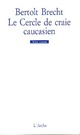  Achetez le livre d'occasion Le cercle de craie caucasien de Bertolt Brecht sur Livrenpoche.com 
