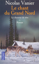  Achetez le livre d'occasion Le chant du Grand Nord Tome I : Le chasseur de rêve de Nicolas Vanier sur Livrenpoche.com 