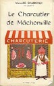 Achetez le livre d'occasion Le charcutier de mâchonville de Marcel-E. Grancher sur Livrenpoche.com 