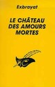  Achetez le livre d'occasion Le château des amours mortes de Charles Exbrayat sur Livrenpoche.com 