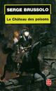  Achetez le livre d'occasion Le château des poisons de Serge Brussolo sur Livrenpoche.com 