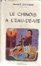  Achetez le livre d'occasion Le chinois à l'eau-de-vie de Marcel-E. Grancher sur Livrenpoche.com 