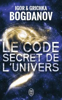  Achetez le livre d'occasion Le code secret de l'Univers de Igor Bogdanoff sur Livrenpoche.com 