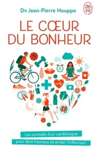  Achetez le livre d'occasion Le coeur du bonheur : Les conseils d'un cardiologue pour être heureux et éviter l'infarctus ! de Jean-Pierre Houppe sur Livrenpoche.com 
