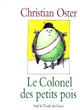  Achetez le livre d'occasion Le colonel des petits pois de Christian Oster sur Livrenpoche.com 