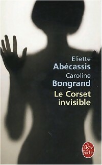  Achetez le livre d'occasion Le corset invisible de Caroline Abécassis sur Livrenpoche.com 