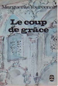  Achetez le livre d'occasion Le coup de grâce de Marguerite Yourcenar sur Livrenpoche.com 