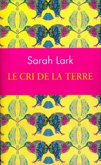 Achetez le livre d'occasion Le cri de la terre de Sarah Lark sur Livrenpoche.com 