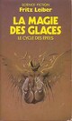  Achetez le livre d'occasion Le cycle des épées Tome VI : La magie des glaces de Fritz Leiber sur Livrenpoche.com 