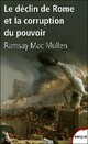  Achetez le livre d'occasion Le déclin de Rome et la corruption du pouvoir de Ramsay MacMullen sur Livrenpoche.com 
