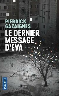  Achetez le livre d'occasion Le dernier message d'Eva de Pierrick Gazaignes sur Livrenpoche.com 