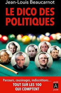  Achetez le livre d'occasion Le dico des politiques de Jean-Louis Beaucarnot sur Livrenpoche.com 