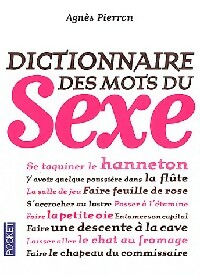  Achetez le livre d'occasion Le dictionnaire des mots du sexe de Agnès Pierron sur Livrenpoche.com 