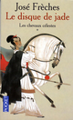  Achetez le livre d'occasion Le disque de jade Tome I : Les chevaux célestes de José Frèches sur Livrenpoche.com 
