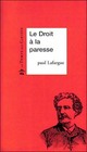  Achetez le livre d'occasion Le droit à la paresse de Paul Lafargue sur Livrenpoche.com 