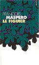  Achetez le livre d'occasion Le figuier de François Maspero sur Livrenpoche.com 
