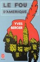  Achetez le livre d'occasion Le fou d'Amérique de Yves Berger sur Livrenpoche.com 